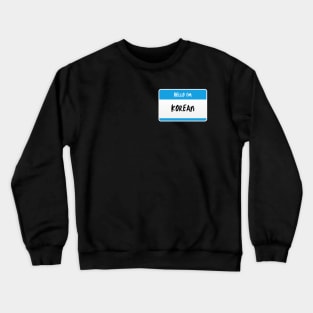 Hello I'm Korean - Name Tag Crewneck Sweatshirt